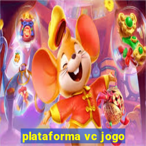 plataforma vc jogo